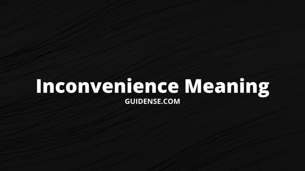 Inconvenience Meaning