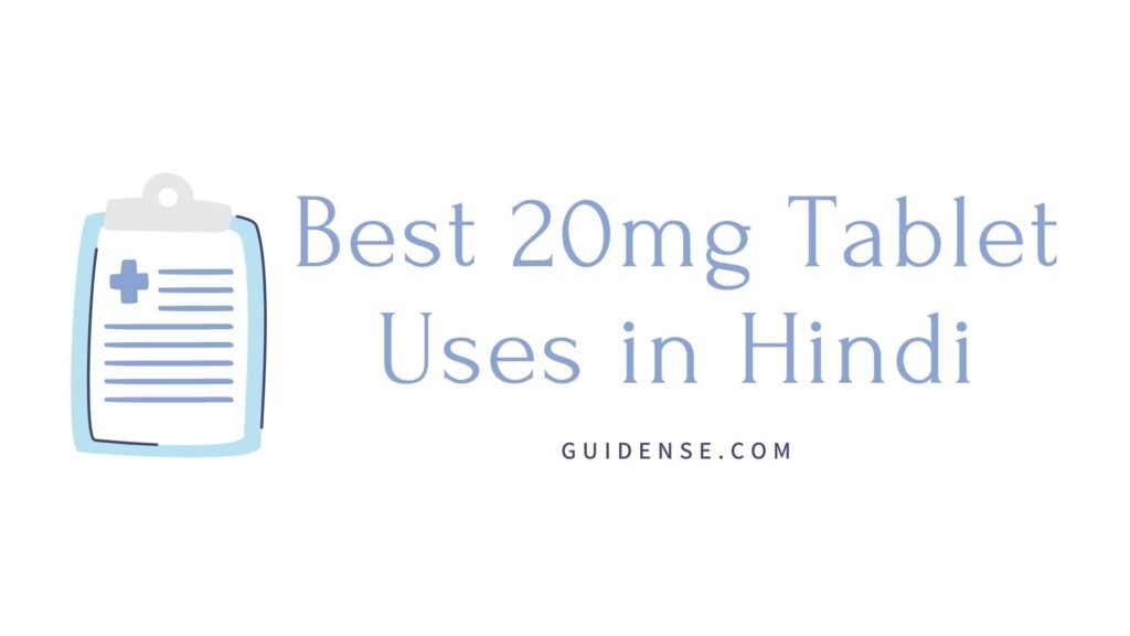 Best 20mg Tablet Uses in Hindi
