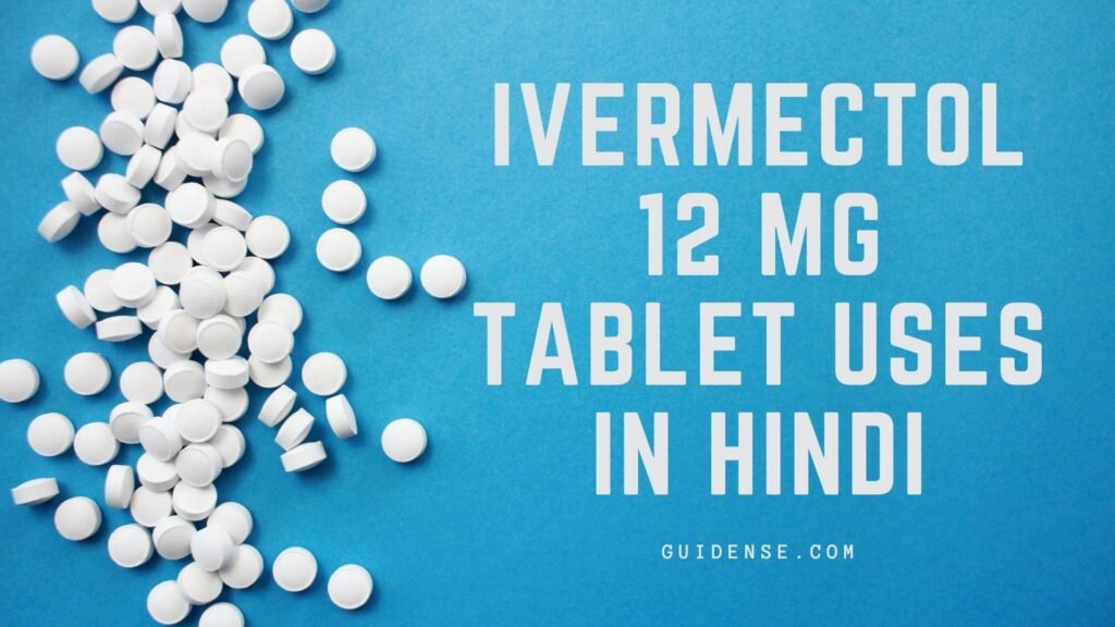 Ivermectol 12 Mg Tablet Uses in Hindi